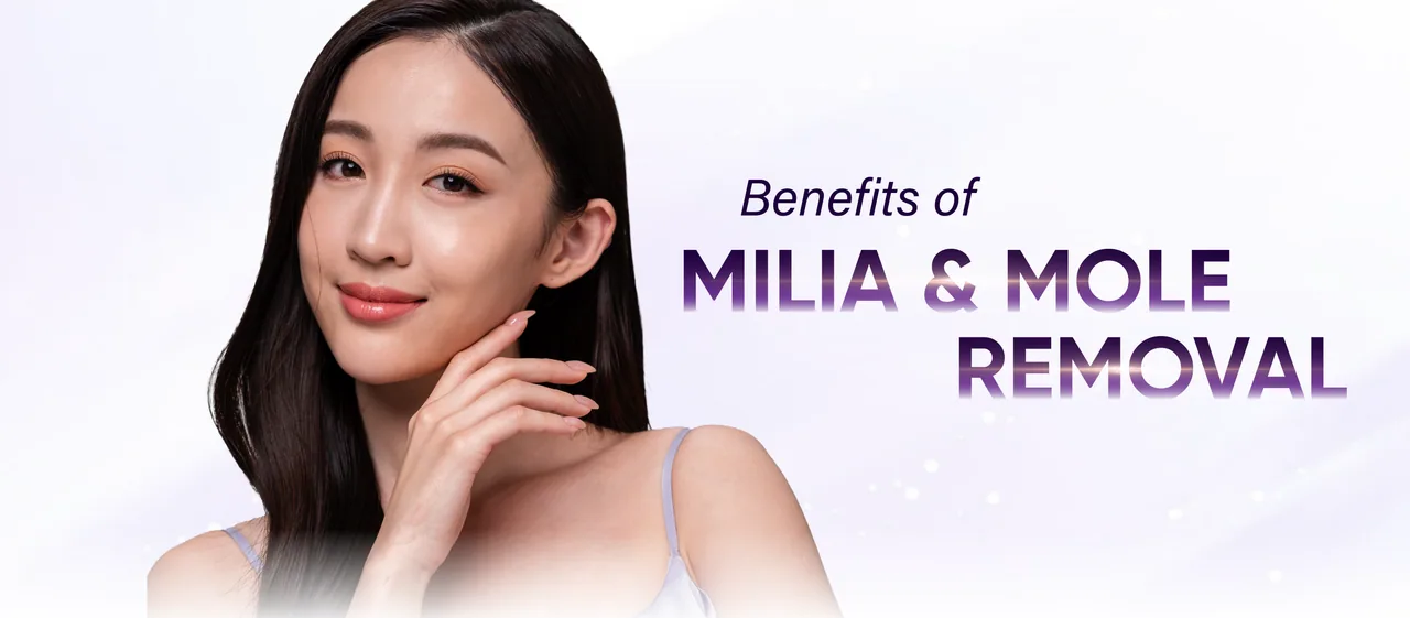 Benefits of Milia and Mole Removal