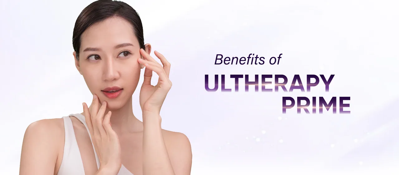 Benefits of Ultherapy Prime
